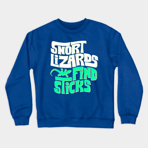 Snort Lizards Find Sticks Crewneck Sweatshirt by CupidsArt - TP